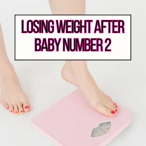 Losing Weight After Baby Number 2 The Best Strategies to Try