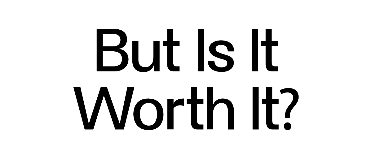 But is it Worth It modern8