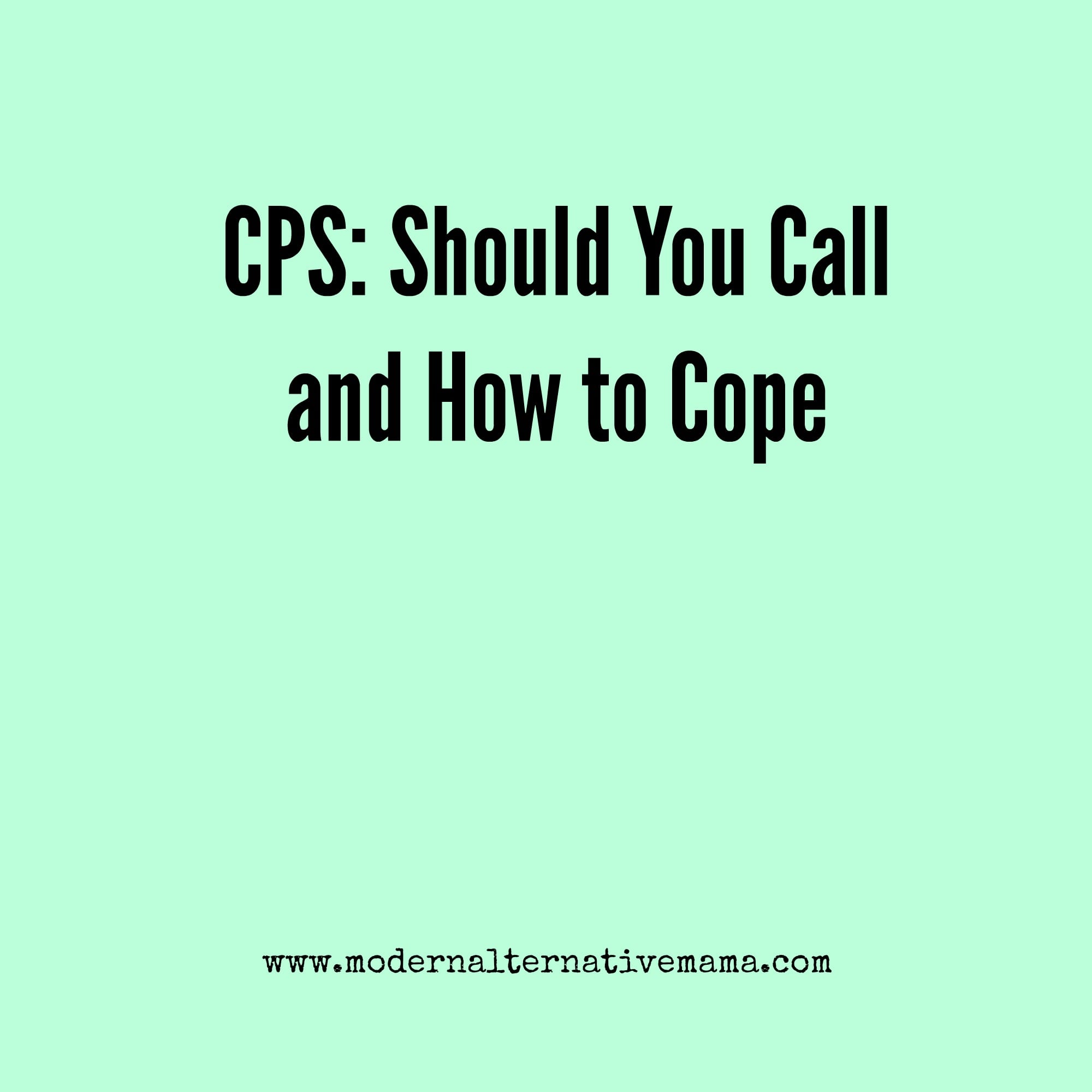 CPS Should You Call and How to Cope