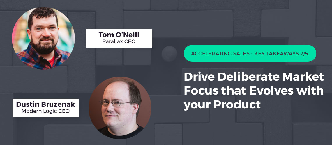 Drive Deliberate Market Focus that Evolve with your Product Modern Logic