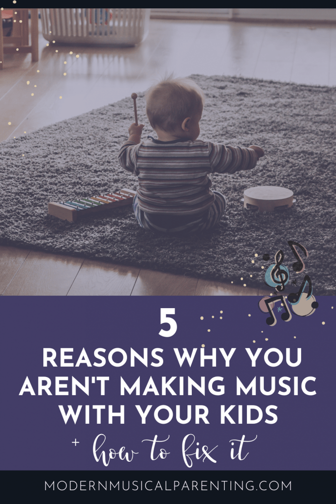 5 Reasons Why Parents Don't Make Music at Home Modern Musical Parenting
