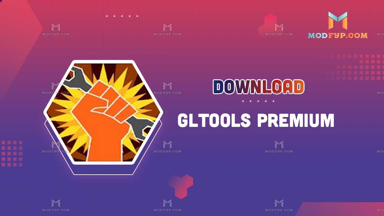 GLTools Premium APK (Mod, Unlocked/No root) Download for Android