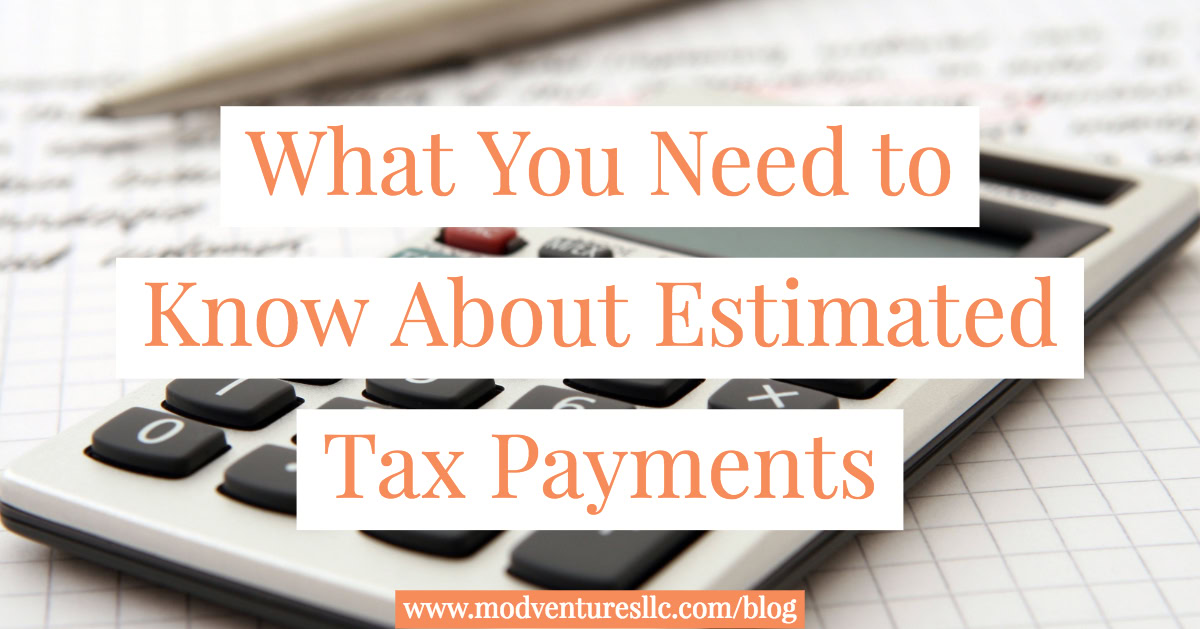 What You Need to Know About Estimated Tax Payments MOD Ventures