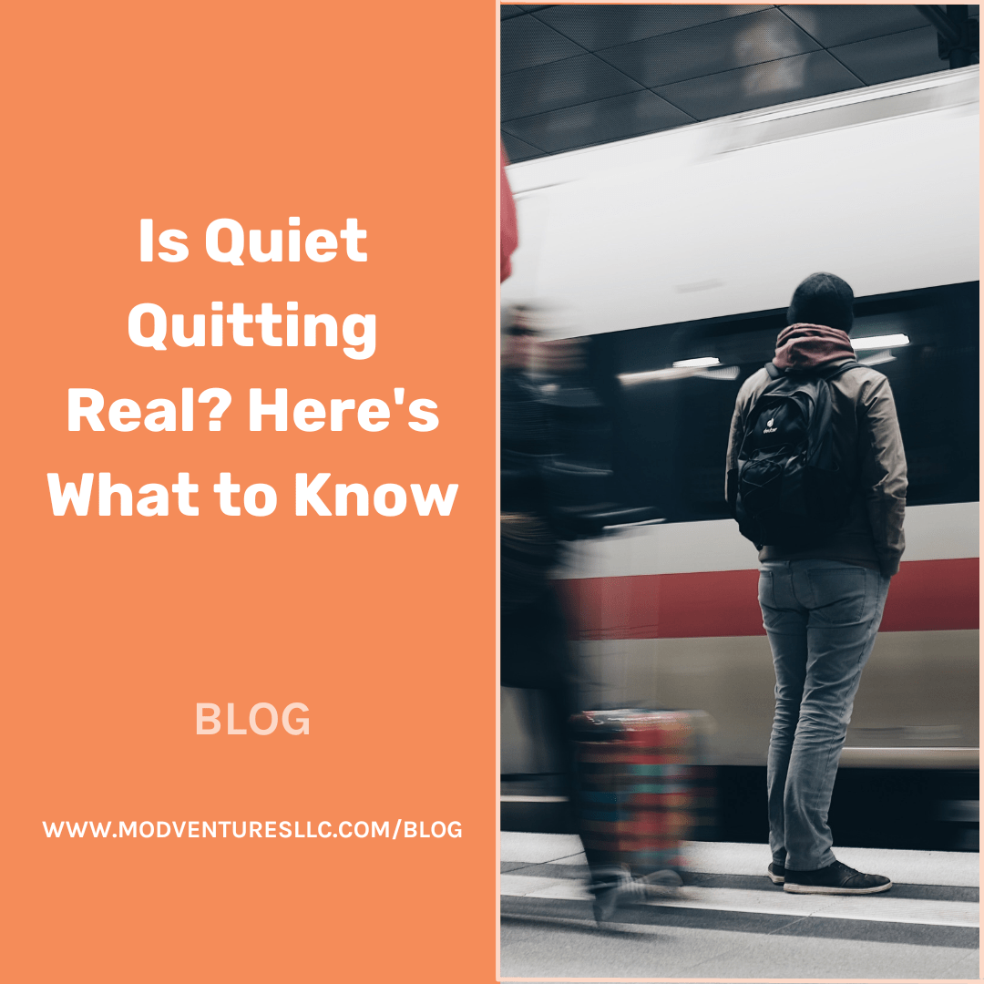 Is Quiet Quitting Real? Here’s What to Know MOD VENTURES, LLC