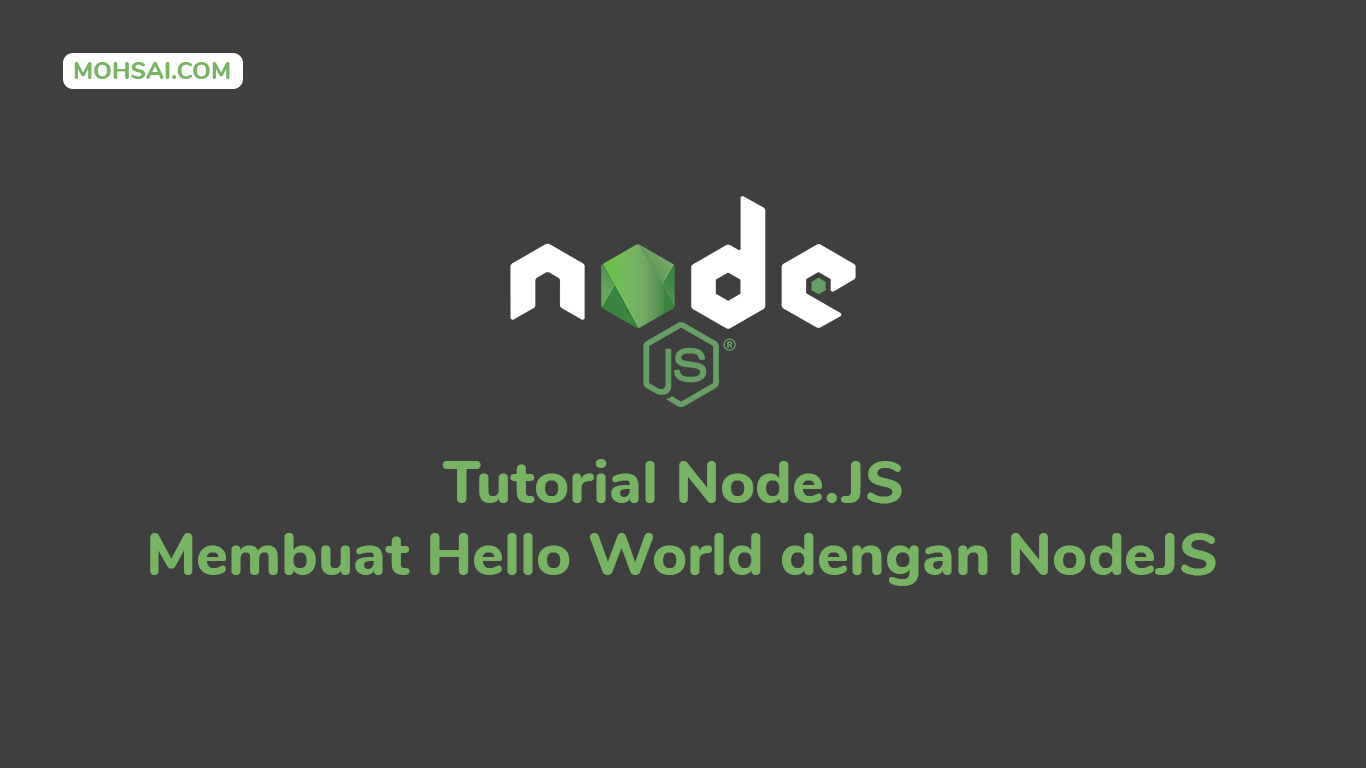 Tutorial NodeJS Membuat Hello World dengan Node.JS MOHSAI