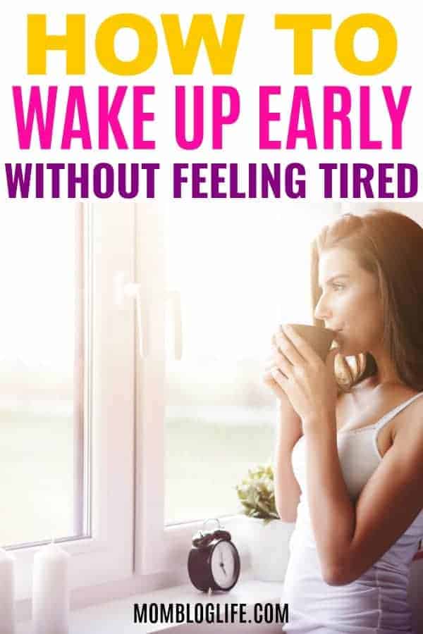 How to wake up early without feeling tired Mom Blog Life