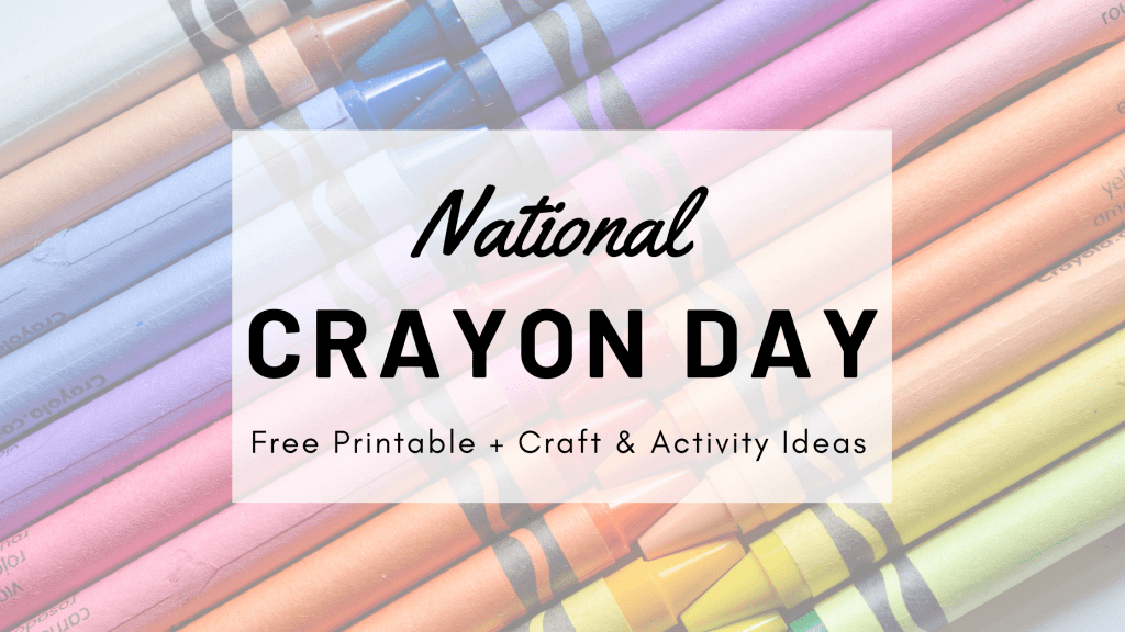 National Crayon Day Free Printable + Craft & Activity Ideas Mom Buns