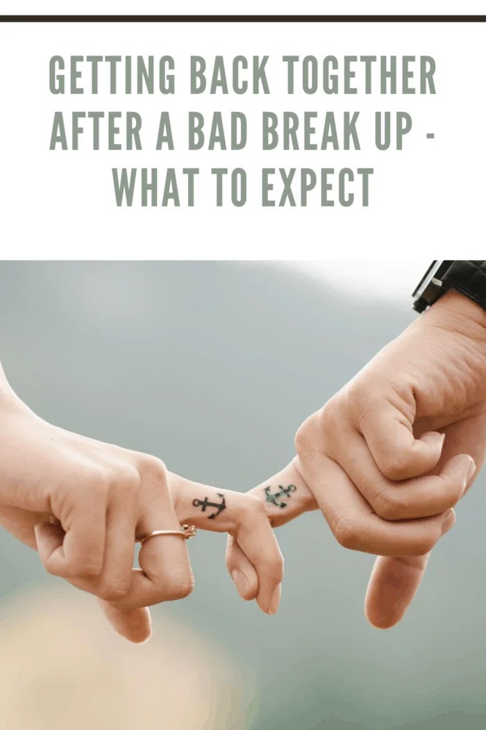 Getting Back Together After A Bad Break Up - What To Expect • Mommy's Memorandum