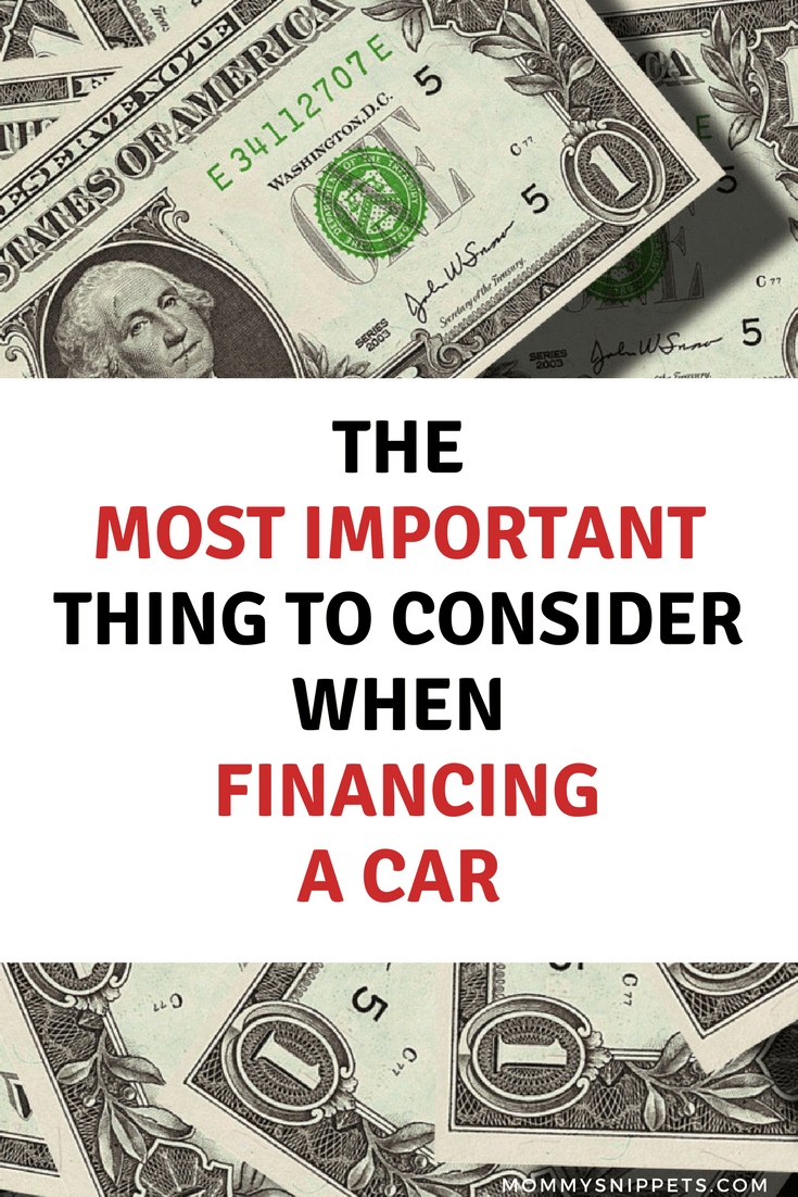 The most important thing to consider when financing a car