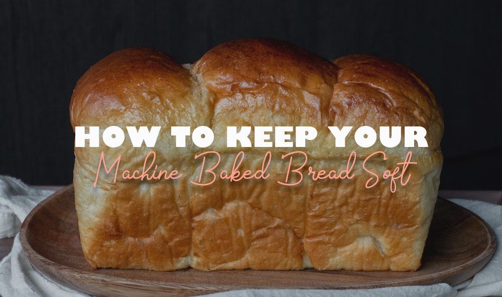 Top 3 Ways On How To Keep Bread Machine Bread Soft Mom's Baking Co.