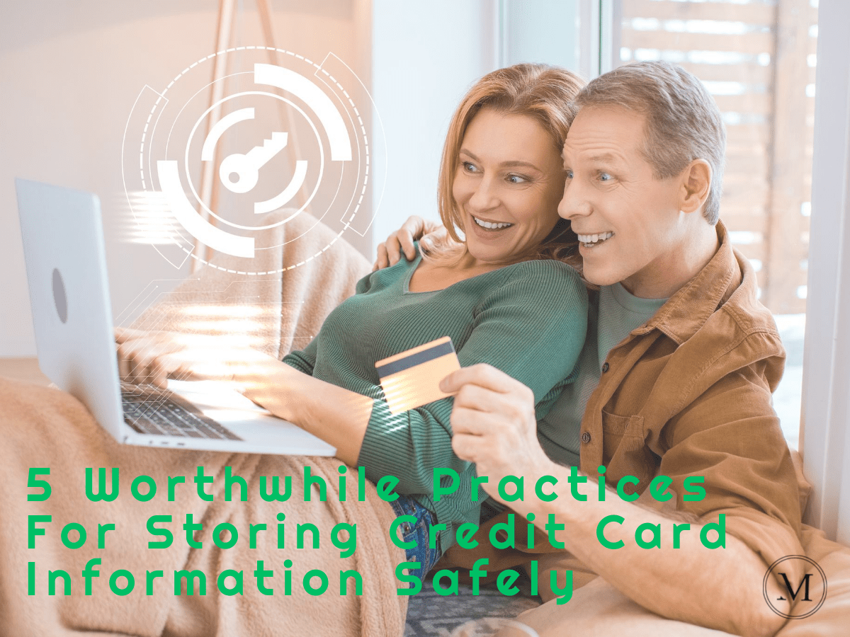 5 Worthwhile Practices For Storing Credit Card Information Safely