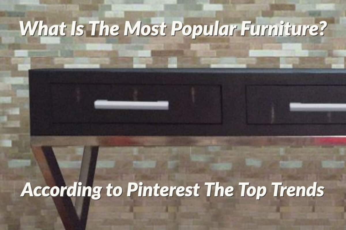 What Is The Most Popular Furniture? Pinterest Top Trends Mondoro