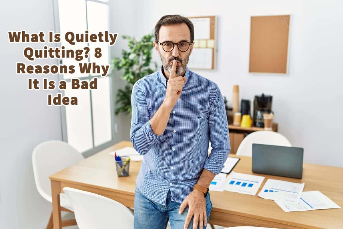What Is Quietly Quitting? 8 Reasons Why It Is A Bad Idea Mondoro