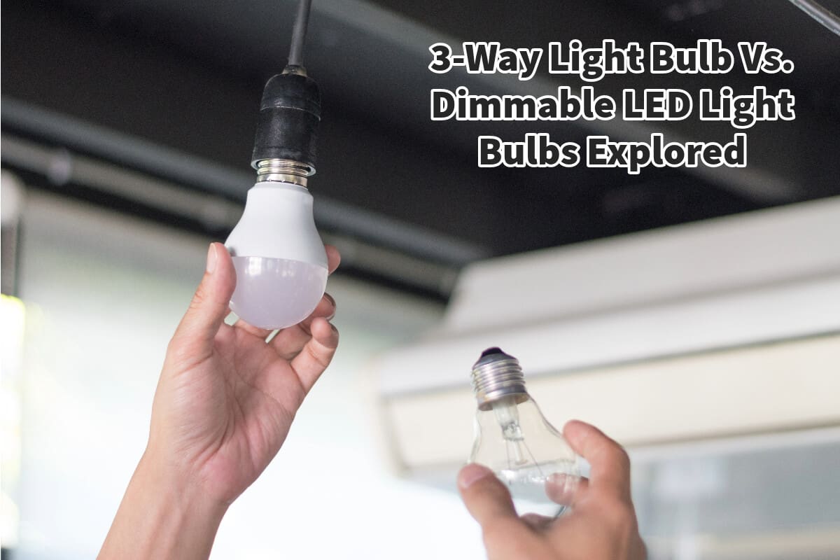 3Way Light Bulb Vs. Dimmable LED Light Bulbs Explored Mondoro