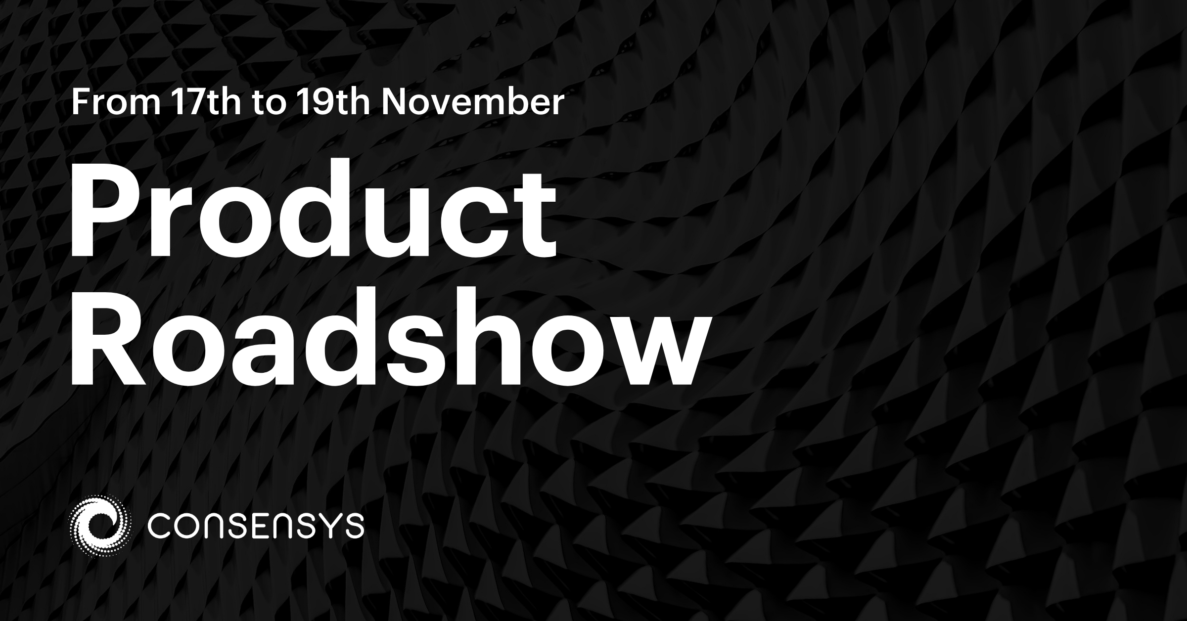 CONSENSYS PRODUCT ROADSHOW