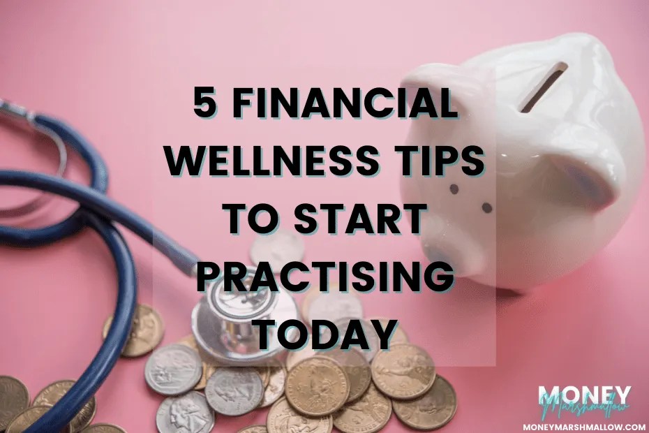 5 Financial Wellness Tips to Start Practising Today