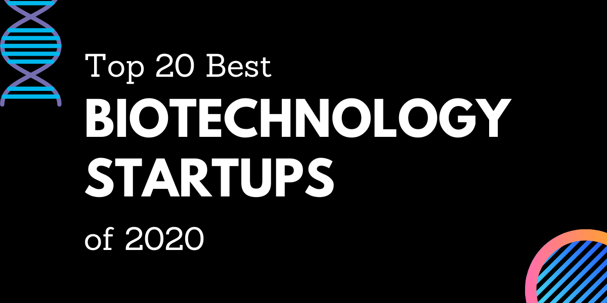 Biotech Startups Top 20 Biotechnology Startups MoneyModels