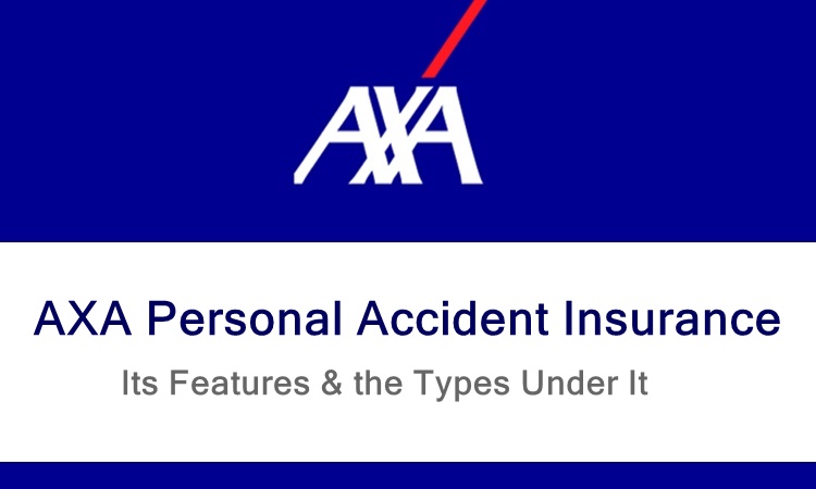 AXA Personal Accident Insurance Its Features & the Different Types