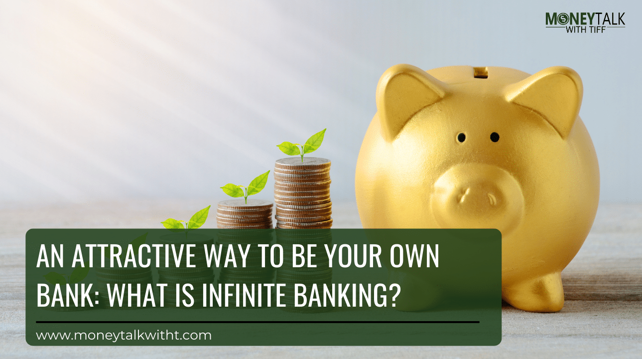 An Attractive Way To Be Your Own Bank What Is Infinite Banking?