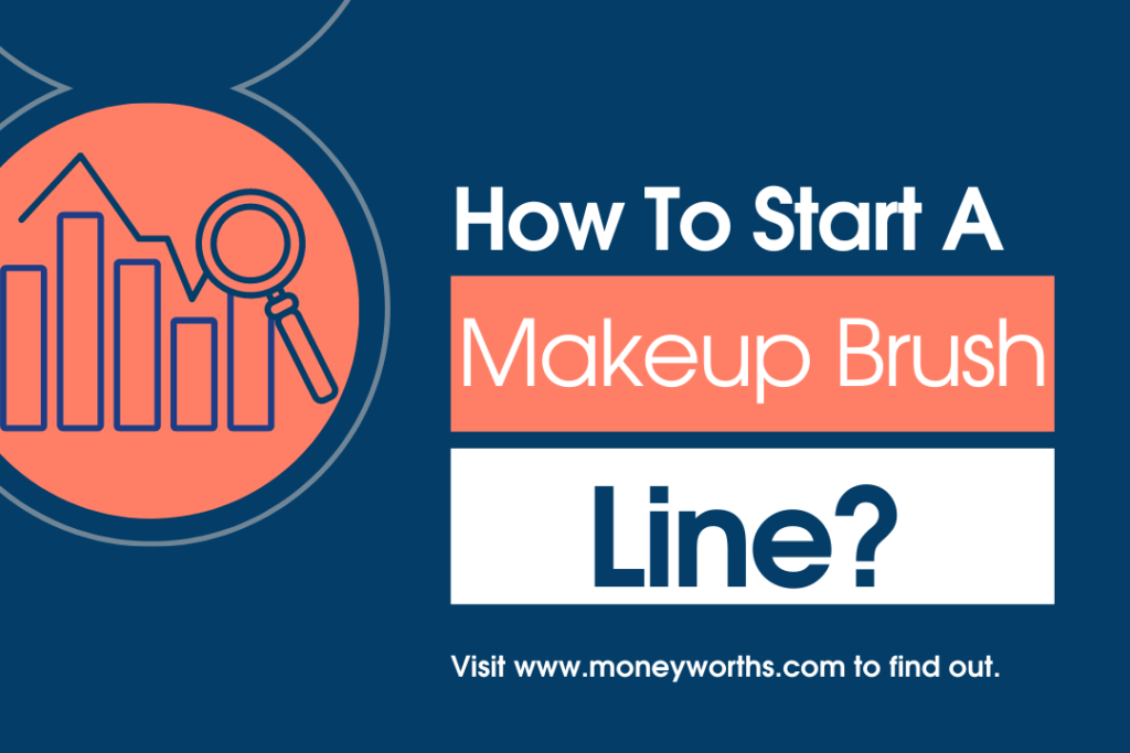 How To Start A Makeup Brush Line moneyworths