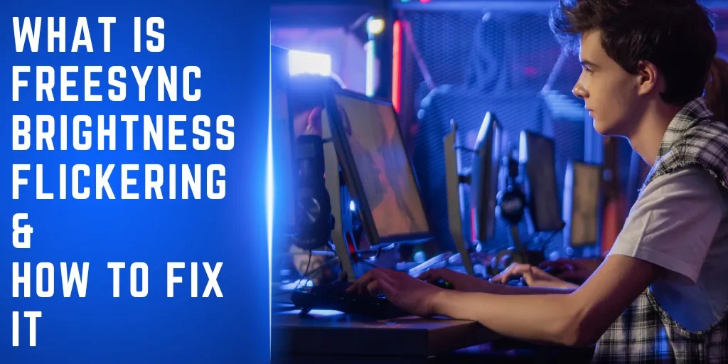 What Is FreeSync Brightness Flickering And Can You Fix It?