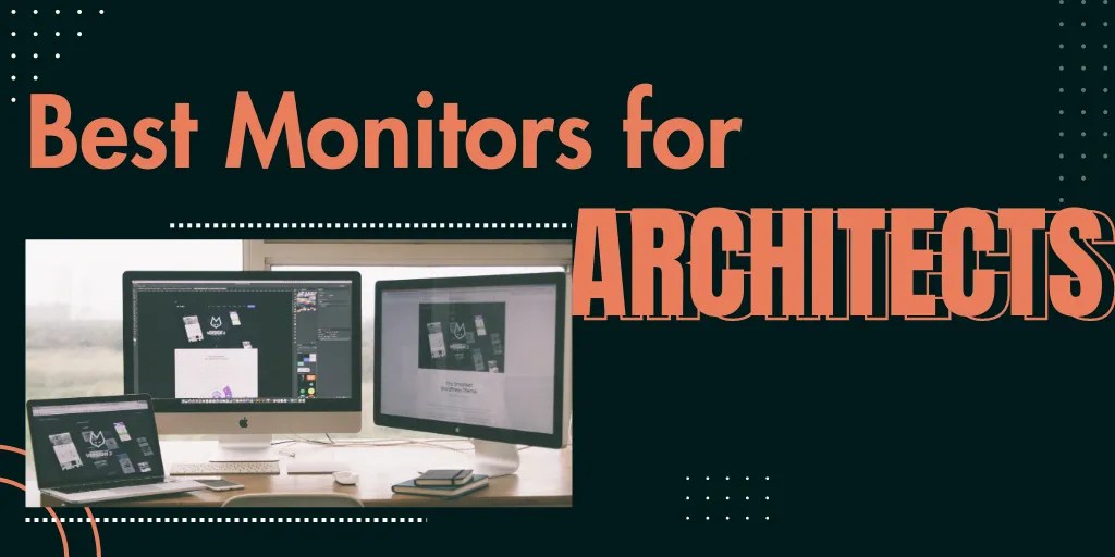 Top 8 Best Monitors For Architects In 2023 Updated Review