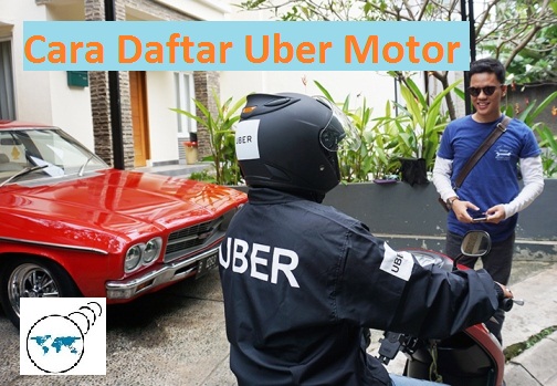 Cara Daftar Uber Motor Dengan Mudah Untuk Cari Penghasilan