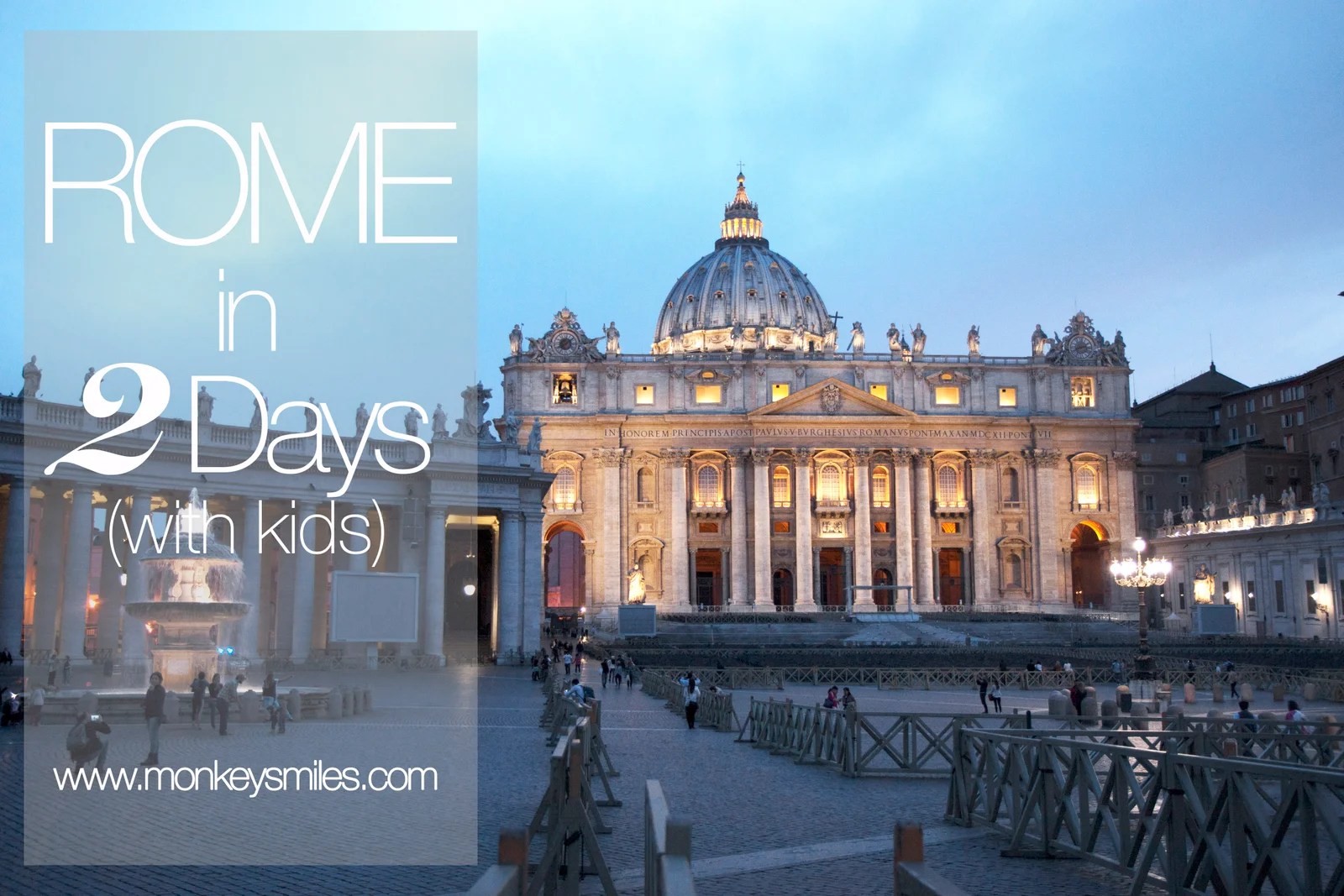 2 Day Family Vacation in Rome MonkeySmiles