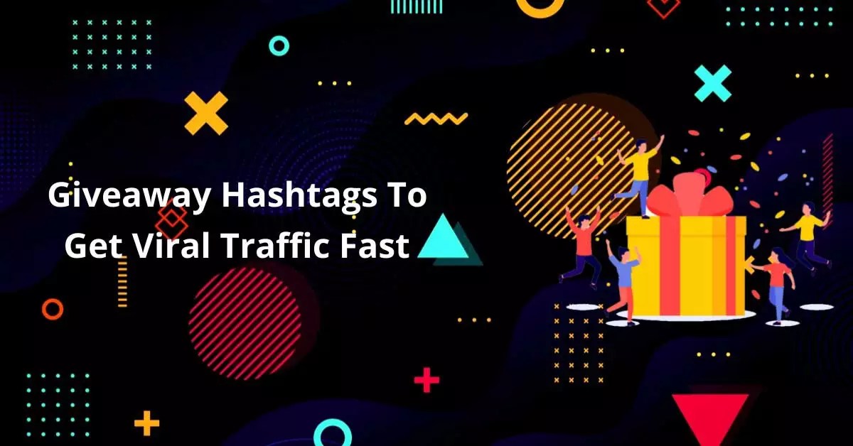 50+ Giveaway Hashtags To Get Viral Traffic Fast In 2022
