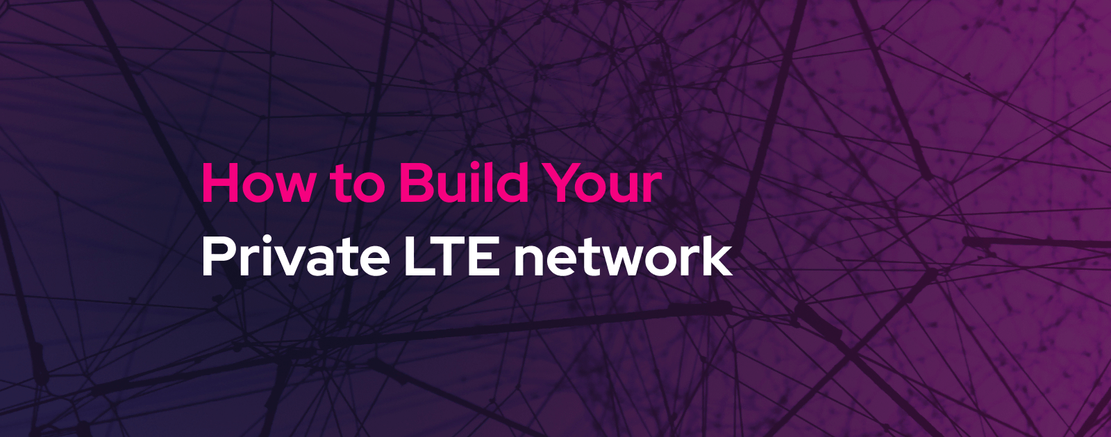 How to Build Your Private LTE Network Monogoto