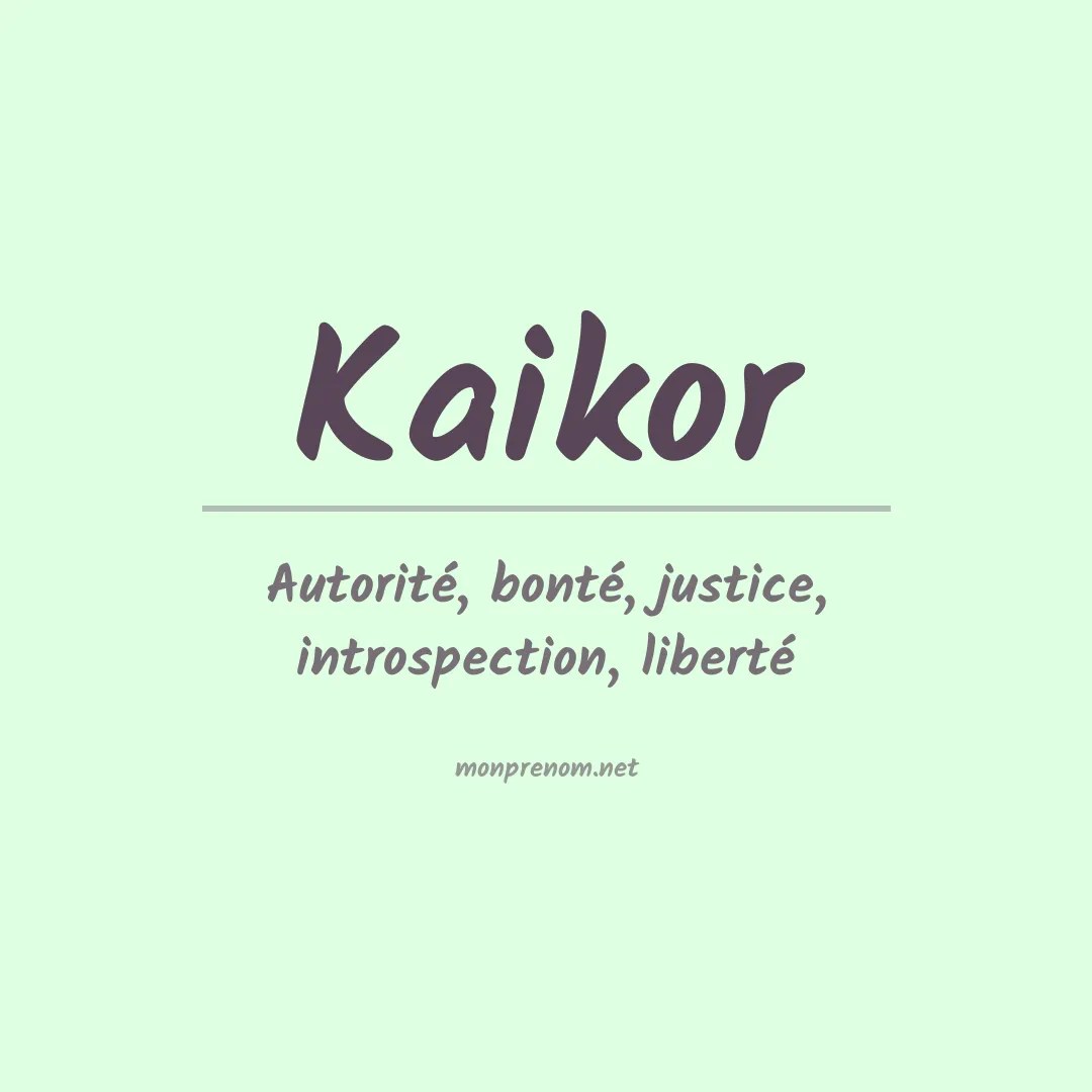 Signification du Prénom Kaikor