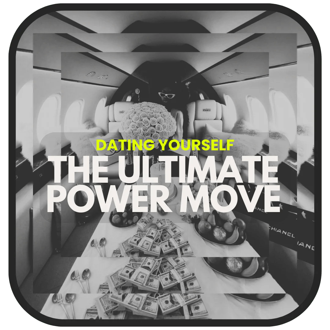 Dating Yourself The Ultimate Power Move Monrk Co.
