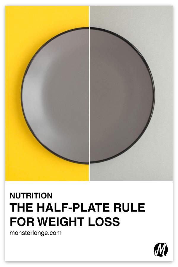 The HalfPlate Rule For Weight Loss Monster Longe