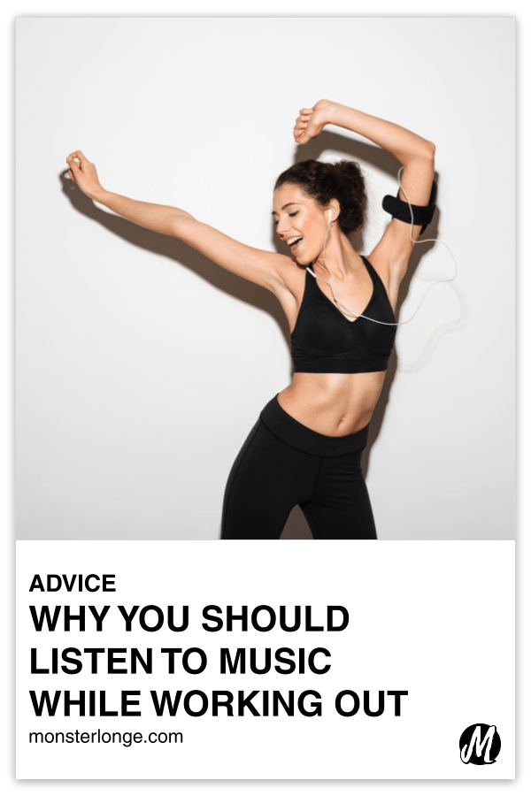 Why You Should Listen To Music While Working Out Monster Longe