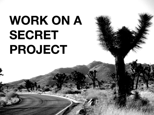Work On A Secret Project