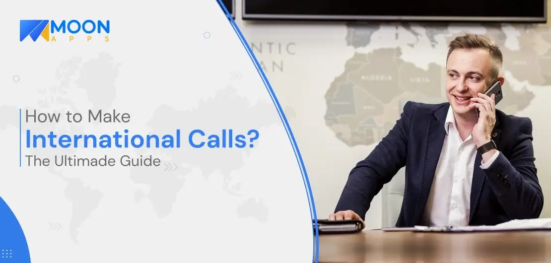 How to Make International Calls? Moon Apps