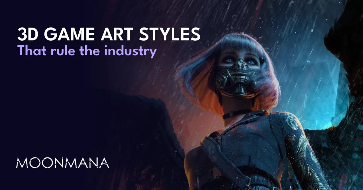 3D Art Styles That Rule The Gaming Industry Moonmana