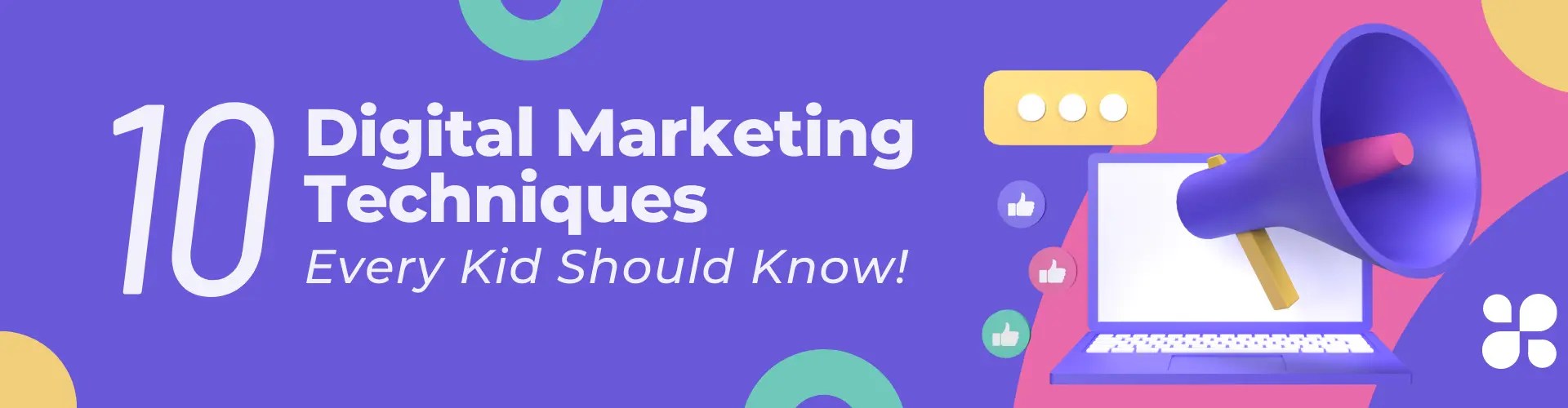 10 Digital Marketing Techniques Every Kid Should Know in 2023