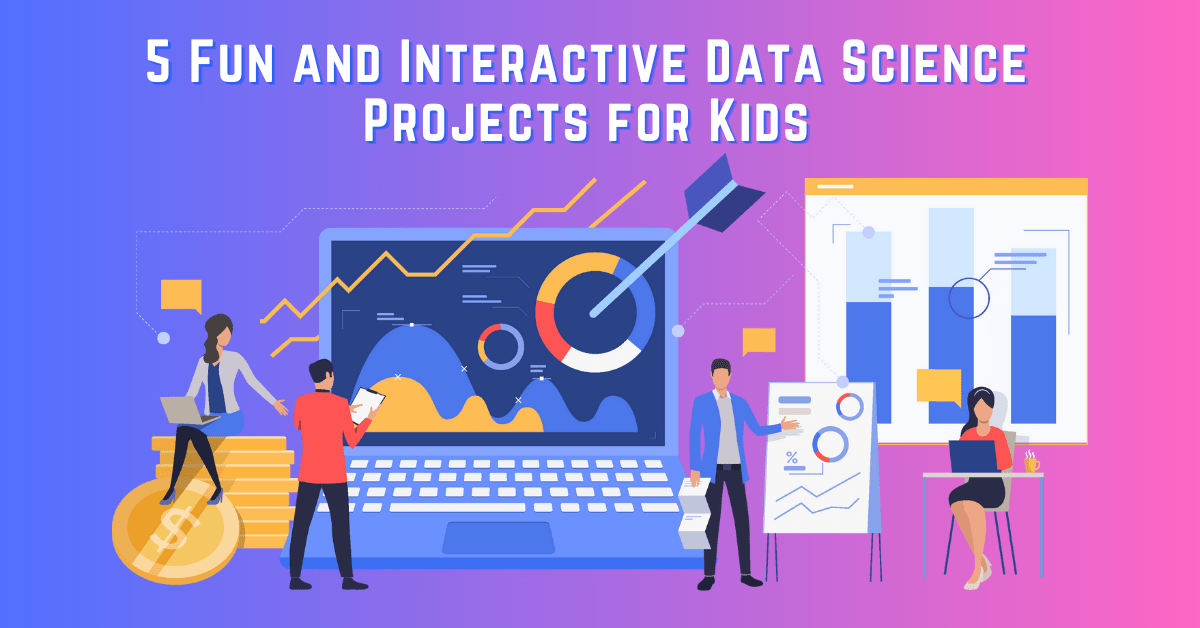 Top 5 Data Science Projects for Kids