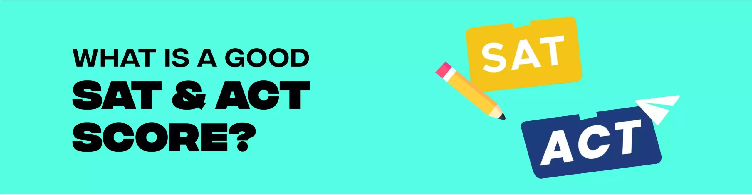 SAT and ACT What to Consider a Good Score