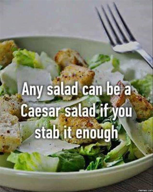 Cesar Salad Memes MooreisWise