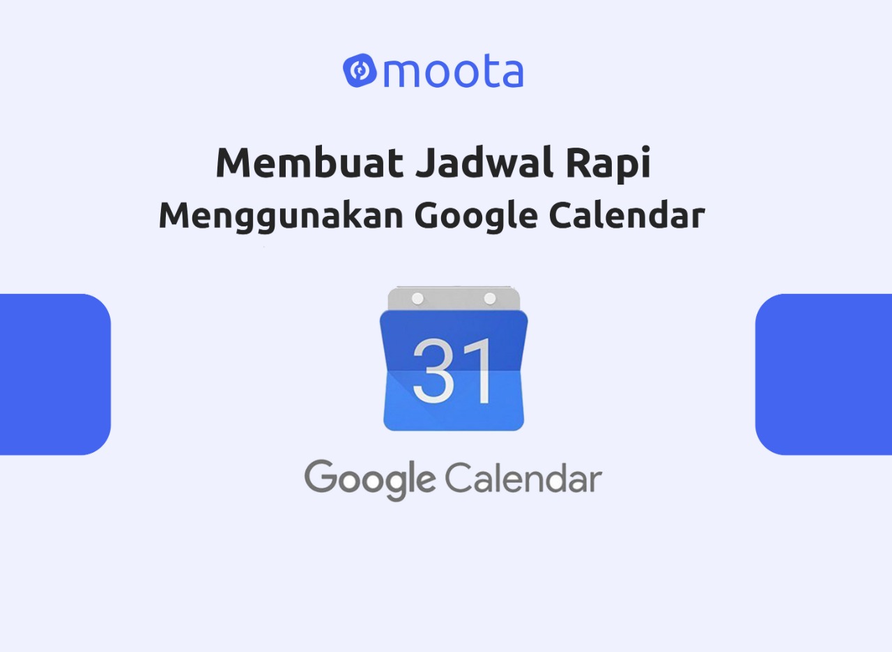 Membuat Jadwal Rapi Menggunakan Google Calendar Moota.co