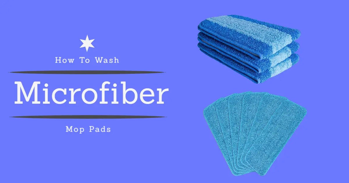 How To Wash Microfiber Mop Pads (Hand, Machine or Drying)