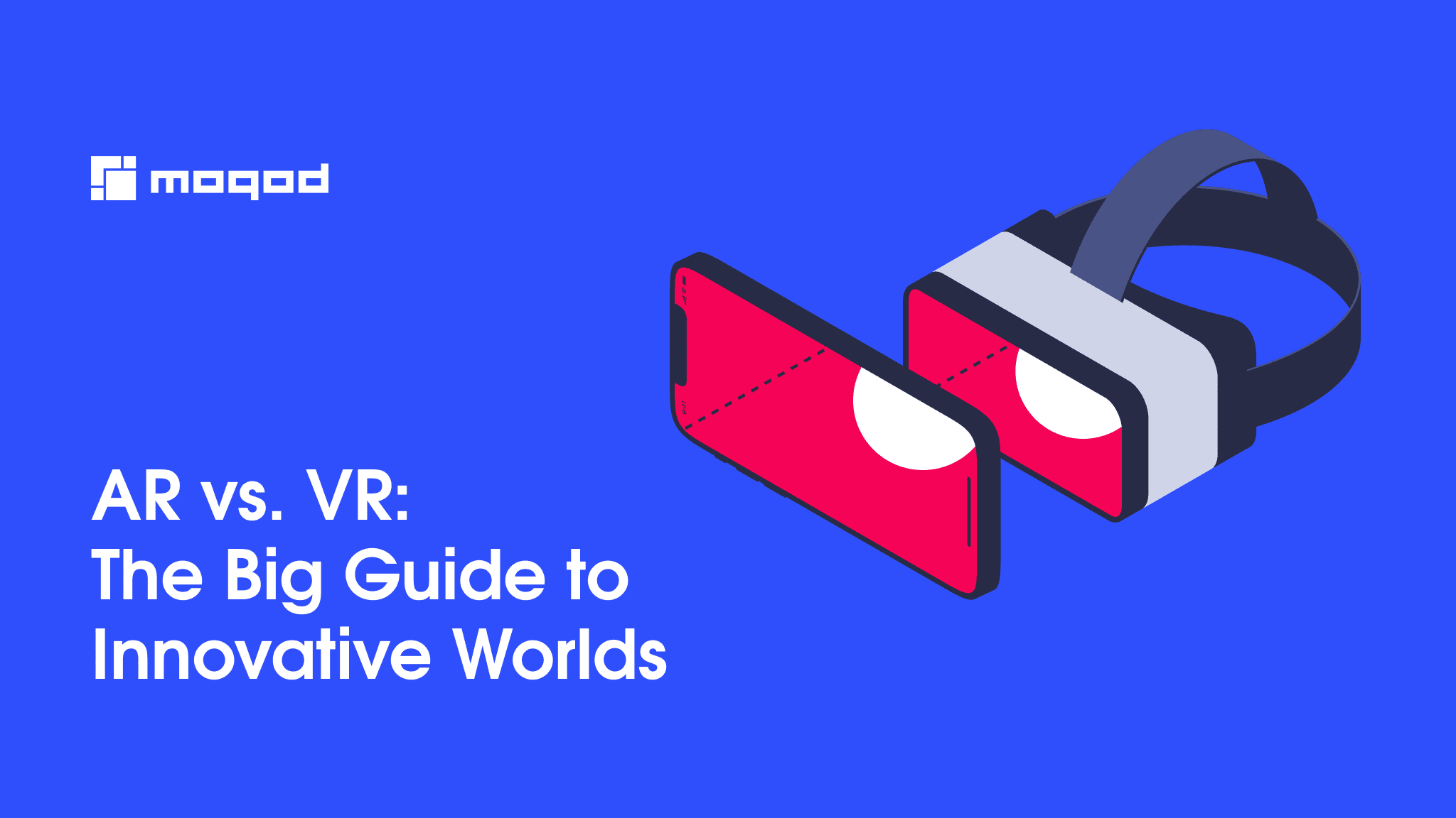 AR and VR technologies The Big Guide to Innovative Worlds Moqod