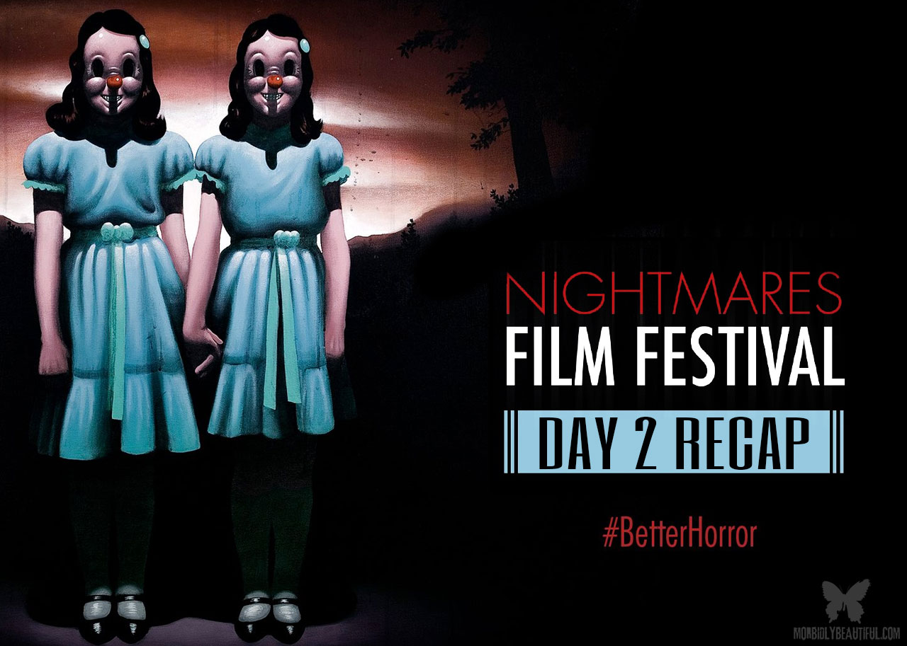 nightmare film festival 2023 Nightmares Film Festival 2018 Day Two Morbidly Beautiful