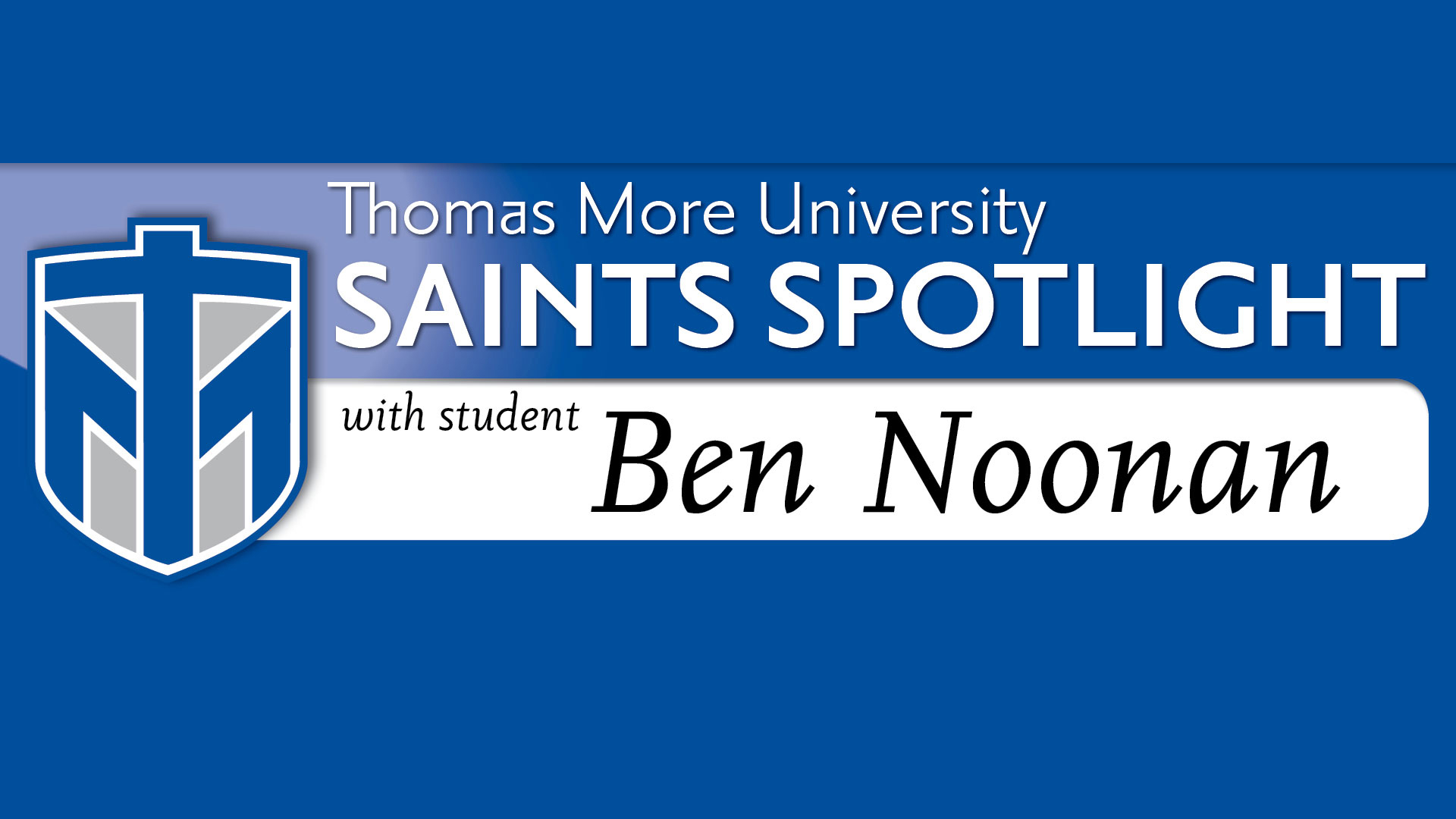 Saints Spotlight Ben Noonan MOREOVER