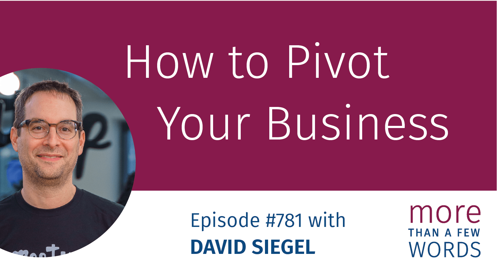 781 When to Pivot Marketing Podcast MTFW