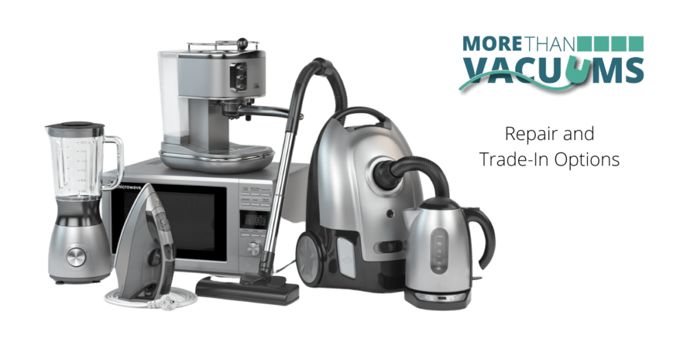 Repair and/or TradeIn More Than Vacuums