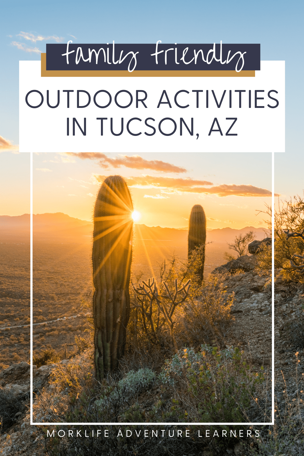 Family Friendly Outdoor Activities in Tucson, AZ Morklife