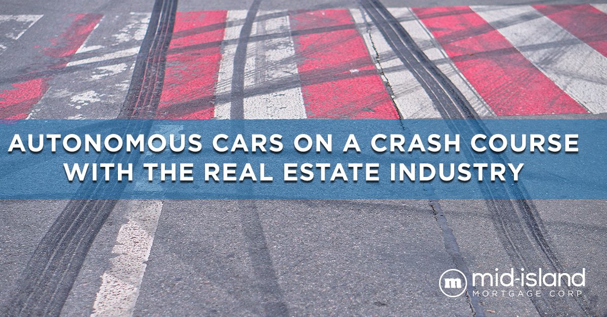 NEWS Autonomous cars on a crash course with the real estate industry MidIsland Mortgage Corp.